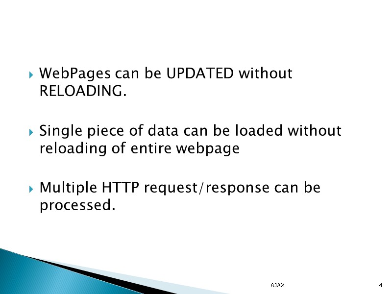 WebPages can be UPDATED without RELOADING.  Single piece of data can be loaded